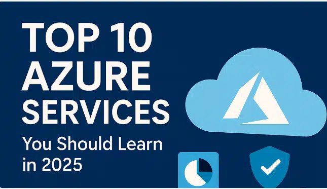 Top 10 Azure Services You Should Learn in 2025 (With Real-World Use Cases)