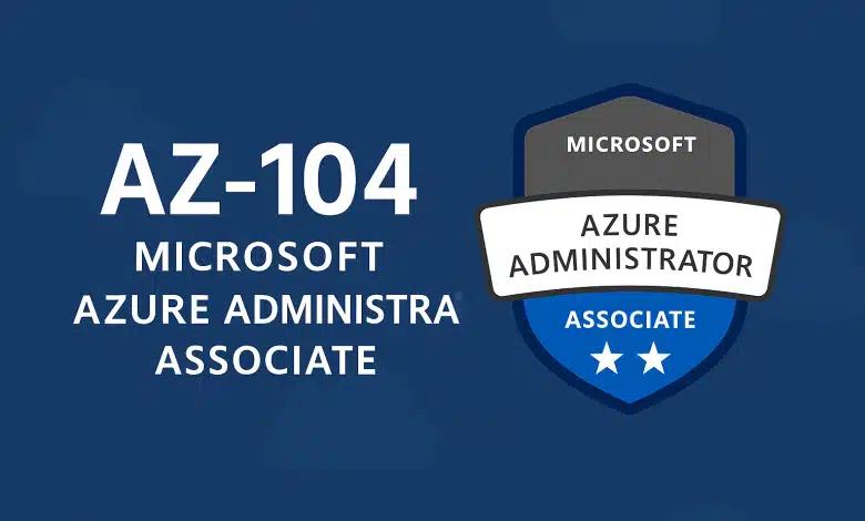 AZ-104 Certification Guide: Become a Microsoft Azure Administrator